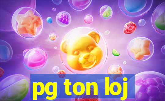 pg ton loj